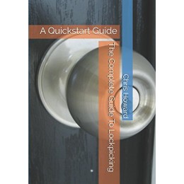 The Complete Guide To Lockpicking: A Quickstart Guide (Quickstart Guides)